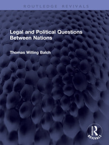 Legal and Political Questions Between Nations by Thomas Willing Balch, 9781041443841