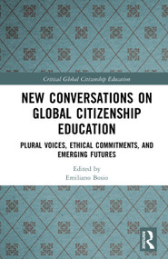 New Conversations on Global Citizenship Education (Plural Voices, Ethical Commitments, and Emerging Futures) by Emiliano Bosio, 9781032763125
