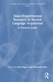 Quasi-Experimental Research in Second Language Acquisition (A Practical Guide) by John Rogers, Masatoshi Sato, 9781032488332