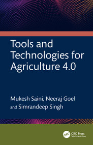 Tools and Technologies for Agriculture 4.0 by Mukesh Saini, Neeraj Goel, Simrandeep Singh, 9781032759739