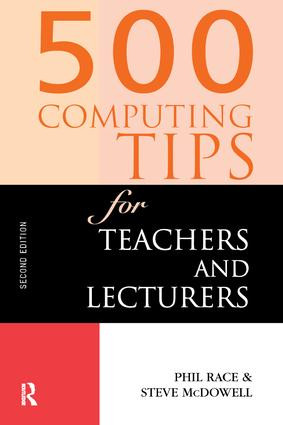 500 Computing Tips for Teachers and Lecturers by Steven McDowell, Phil Race, Steve McDowell, 9781138164949