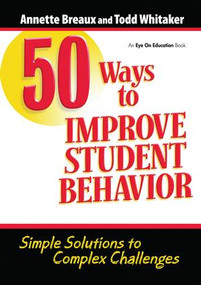 50 Ways to Improve Student Behavior (Simple Solutions to Complex Challenges) by Todd Whitaker, Annette Breaux, 9781138128644