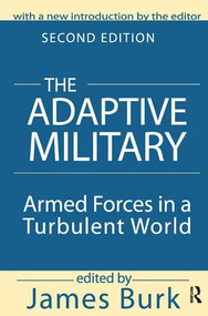 The Adaptive Military (Armed Forces in a Turbulent World) by James Burk, 9781138534070