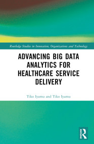 Advancing Big Data Analytics for Healthcare Service Delivery by Tiko Iyamu, 9781032169330