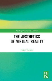 The Aesthetics of Virtual Reality by Grant Tavinor, 9780367619251