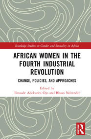 African Women in the Fourth Industrial Revolution (Change, Policies, and Approaches) by Tinuade Adekunbi Ojo, Bhaso Ndzendze, 9781032852737