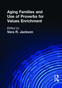 Aging Families and Use of Proverbs for Values Enrichment by Vera R Jackson, 9781560247258