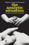 The Analytic Situation (How Patient and Therapist Communicate) by Peter F. Drucker, 9781138534261