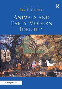 Animals and Early Modern Identity by PiaF. Cuneo, 9781409457435