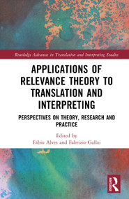 Applications of Relevance Theory to Translation and Interpreting (Perspectives on Theory, Research and Practice) by Fabio Alves, Fabrizio Gallai, 9781032875514