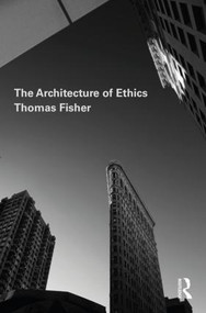 The Architecture of Ethics by Thomas Fisher, 9781138479432