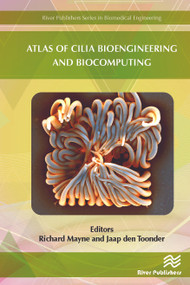 Atlas of Cilia Bioengineering and Biocomputing by Richard Mayne, Jaap den Toonder, 9788770220026