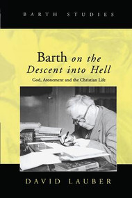 Barth on the Descent into Hell (God, Atonement and the Christian Life) by David Lauber, 9780754633419