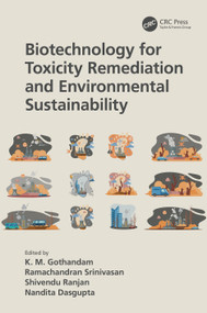 Biotechnology for Toxicity Remediation and Environmental Sustainability by K. M. Gothandam, Ramachandran Srinivasan, Shivendu Ranjan, Nandita Dasgupta, 9781032319230