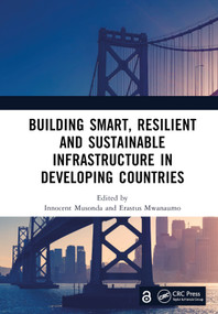 Building Smart, Resilient and Sustainable Infrastructure in Developing Countries by Innocent Musonda, Erastus Mwanaumo, 9781032351070