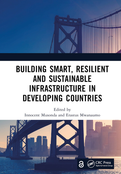 Building Smart, Resilient and Sustainable Infrastructure in Developing Countries by Innocent Musonda, Erastus Mwanaumo, 9781032351070