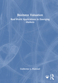 Business Valuation (Real-World Applications in Emerging Markets) by Guillermo L. Dumrauf, 9781041044949