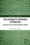 The Capability Approach in Practice (A New Ethics in Setting Development Agendas) by Morten Fibieger Byskov, 9781138584457