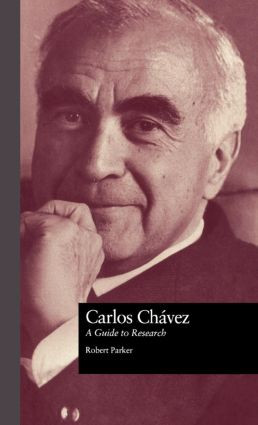 Carlos Chavez (A Guide to Research) by Robert L. Parker, 9780815320876