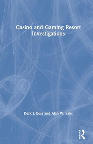Casino and Gaming Resort Investigations by Derk J. Boss, Alan W. Zajic, 9781482246360