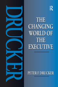 The Changing World of the Executive by Peter Drucker, 9781138178182