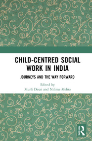 Child-Centred Social Work in India (Journeys and the Way Forward) by Murli Desai, Nilima Mehta, 9781032193922