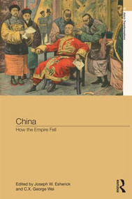 China (How the Empire Fell) by Joseph Esherick, C.X. George Wei, 9780415831017