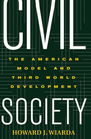 Civil Society (The American Model And Third World Development) by Howard Wiarda, 9780367315030