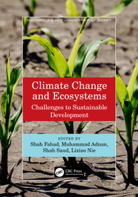 Climate Change and Ecosystems (Challenges to Sustainable Development) by Shah Fahad, Muhammad Adnan, Shah Saud, Lixiao Nie, 9781032260686
