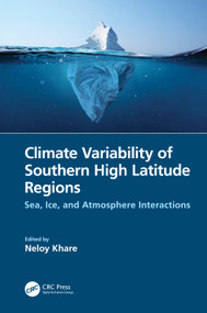 Climate Variability of Southern High Latitude Regions (Sea, Ice, and Atmosphere Interactions) by Neloy Khare, 9781032061597