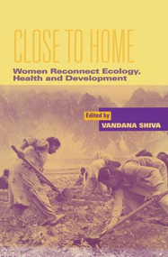 Close to Home (Women Reconnect Ecology, Health and Development) by Vandana Shiva, 9781138164062