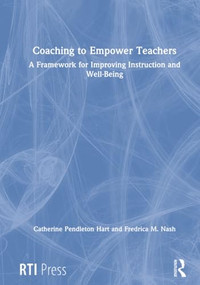 Coaching to Empower Teachers (A Framework for Improving Instruction and Well-Being) by Catherine Hart, Fredrica Nash, 9781032029658