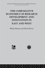 The Comparative Economics of Research Development and Innovation in East and West by Professor Philip Hanson, P. Hanson, K. Pavitt, 9780415274685
