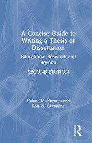 A Concise Guide to Writing a Thesis or Dissertation (Educational Research and Beyond) by Halyna M. Kornuta, Ron W. Germaine, 9780367174576