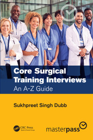 Core Surgical Training Interviews (An A-Z Guide) by Sukhpreet Singh Dubb, 9780367437503