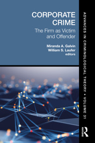 Corporate Crime (The Firm as Victim and Offender) by Miranda A. Galvin, William S. Laufer, 9780367536664