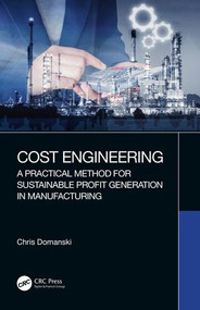 Cost Engineering (A Practical Method for Sustainable Profit Generation in Manufacturing) by Chris Domanski, 9780367440831