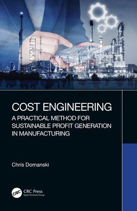 Cost Engineering (A Practical Method for Sustainable Profit Generation in Manufacturing) by Chris Domanski, 9780367440831