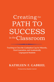 Creating the Path to Success in the Classroom by Kathleen F. Gabriel, 9781579225551