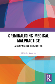 Criminalising Medical Malpractice (A Comparative Perspective) by Mélinée Kazarian, 9781138297562