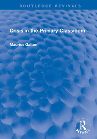 Crisis in the Primary Classroom by Maurice Galton, 9781032170978