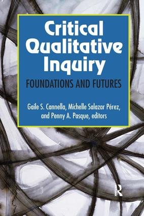 Critical Qualitative Inquiry (Foundations and Futures) by Gaile S Cannella, Michelle Salazar Pérez, Penny A Pasque, 9781629580111