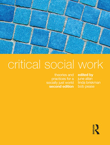 Critical Social Work (Theories and practices for a socially just world) by Bob Pease, June Allan, Linda Briskman, 9780367717858