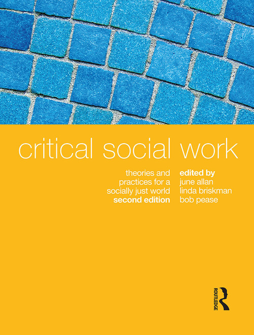 Critical Social Work (Theories and practices for a socially just world) by Bob Pease, June Allan, Linda Briskman, 9780367717858