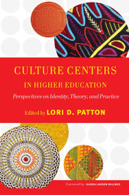 Culture Centers in Higher Education (Perspectives on Identity, Theory, and Practice) by Lori D. Patton, 9781579222314