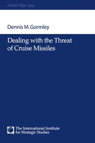 Dealing with the Threat of Cruise Missiles by Dennis M Gormley, 9781138466753