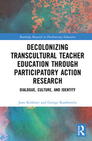 Decolonizing Transcultural Teacher Education through Participatory Action Research (Dialogue, Culture, and Identity) by Jean Kirshner, George Kamberelis, 9780367629540