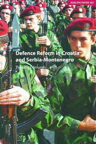 Defence Reform in Croatia and Serbia--Montenegro by Timothy Edmunds, 9781138466715