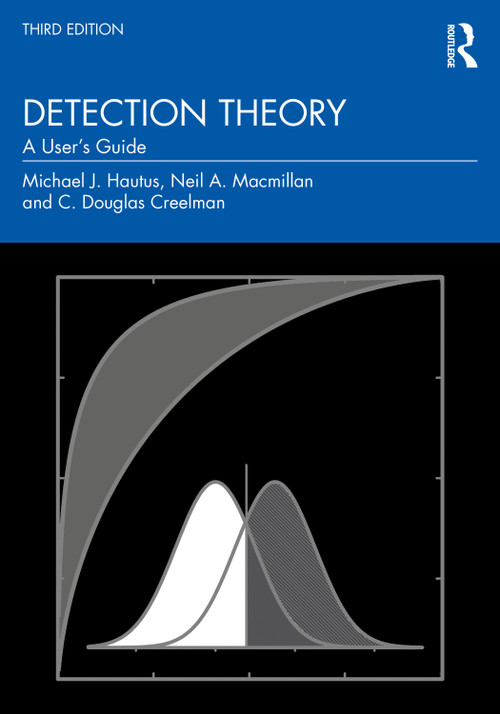 Detection Theory (A User's Guide) by Michael J. Hautus, Neil A. Macmillan, C. Douglas Creelman, 9781138320857