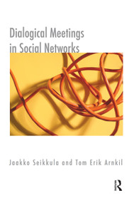 Dialogical Meetings in Social Networks by Tom Erik Arnkil, 9780367105594